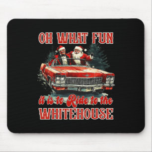 Oh What Fun It Is To Ride To White House Funny San Mouse Mat