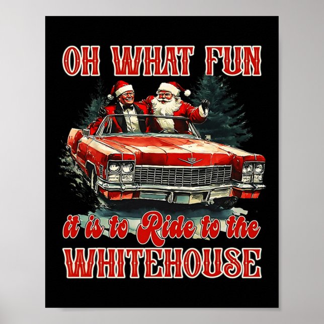 Oh What Fun It Is To Ride To White House Funny San Poster (Front)