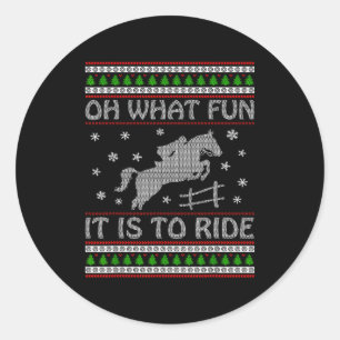 Oh What Fun It Is To Ride Ugly Christmas Horse Lov Classic Round Sticker
