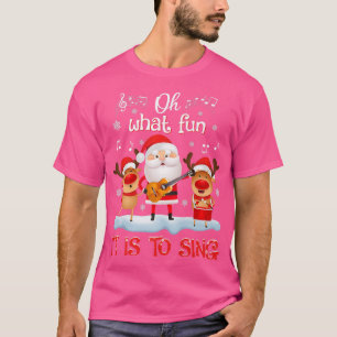 Oh What Fun It Is To Sing Music Reindeer Santa For T-Shirt