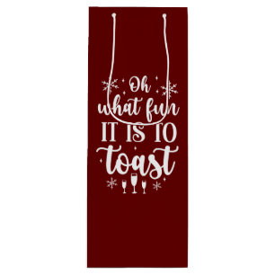 Oh What Fun it is to Toast  Wine Gift Bag
