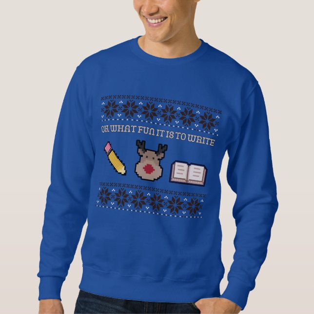 Oh What Fun It Is To Write Author Xmas Sweatshirt (Front)