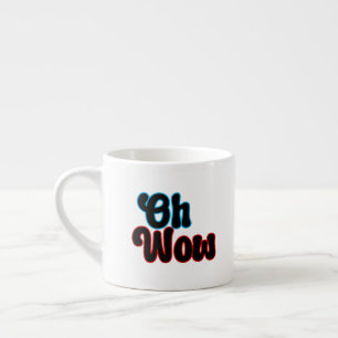 Oh Wow.b Espresso Cup