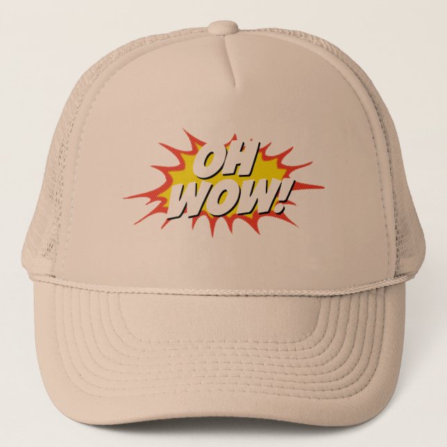 Oh, wow! Sarcastic wow. Trucker Hat (Front)