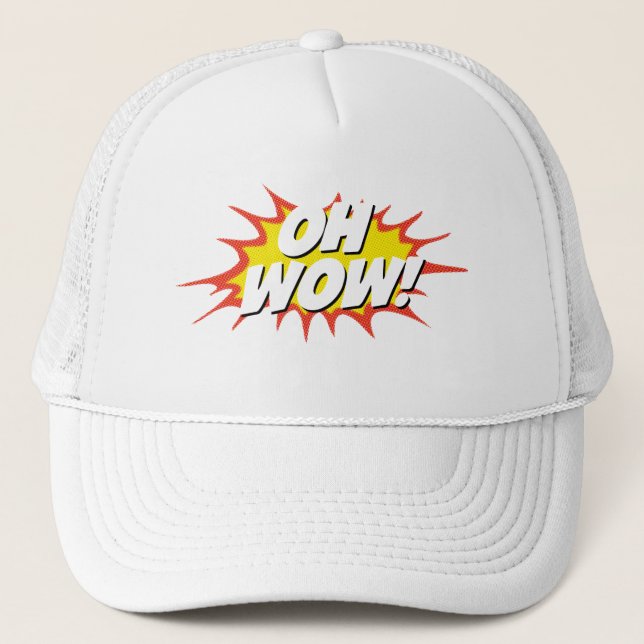 Oh, wow! Sarcastic wow. Trucker Hat (Front)