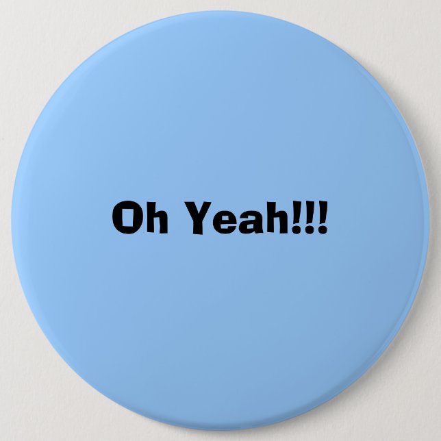 Oh Yeah!!! 6 Cm Round Badge (Front)