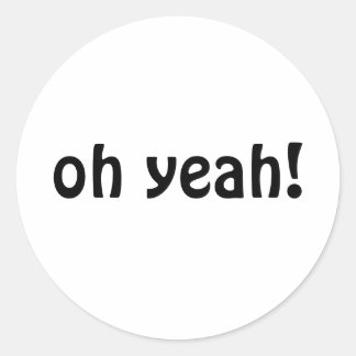 oh yeah! classic round sticker