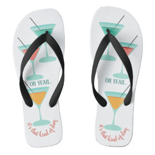 OH YEAH...it's that kind of day Flip Flops