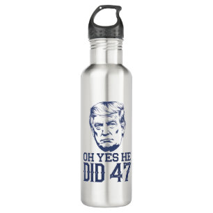 Oh Yes He Did 47 Trump 2024  710 Ml Water Bottle