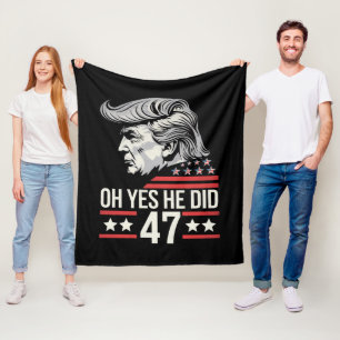 Oh Yes He Did 47 Trump 2024 Fleece Blanket