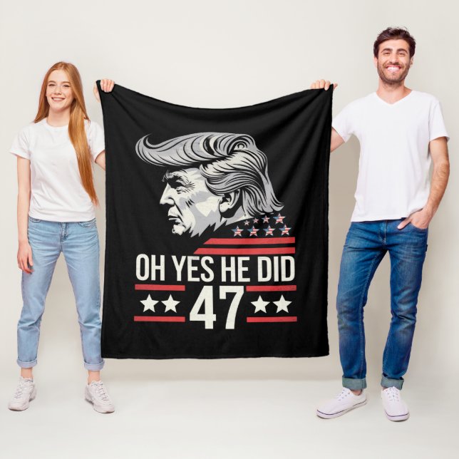 Oh Yes He Did 47 Trump 2024  Fleece Blanket (In Situ)