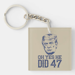 Oh Yes He Did 47 Trump 2024  Key Ring