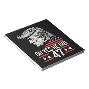 Oh Yes He Did 47 Trump 2024 Notepad