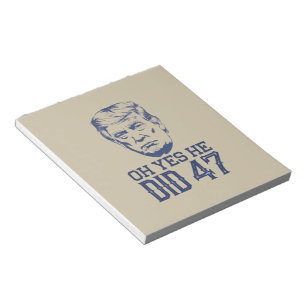 Oh Yes He Did 47 Trump 2024 Notepad