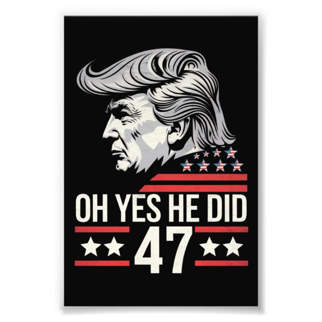 Oh Yes He Did 47 Trump 2024  Photo Print (Front)