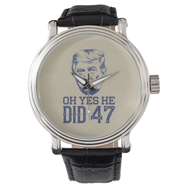 Oh Yes He Did 47 Trump 2024  Watch (Front)