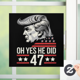 Oh Yes He Did 47 Trump 2024 Window Cling