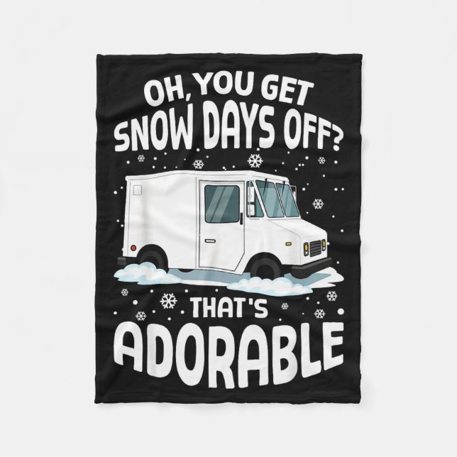 Oh You Got Snow Days Off Mail Stal Worker Funny Ch Fleece Blanket (Front)