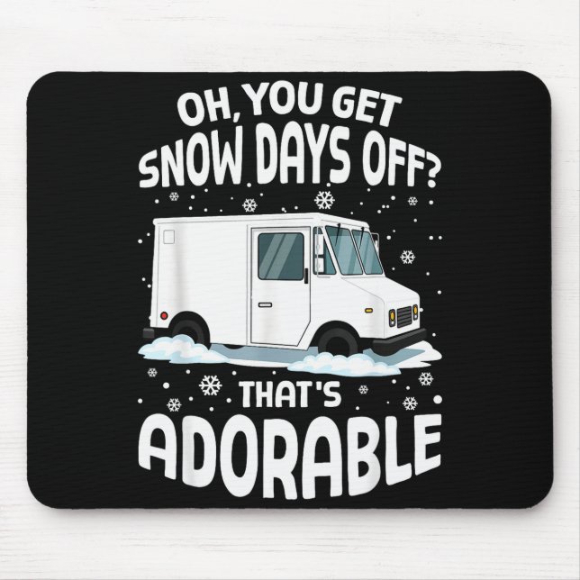 Oh You Got Snow Days Off Mail Stal Worker Funny Ch Mouse Mat (Front)