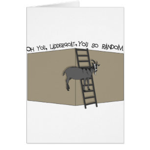 Oh You, LadderGoat , You so Random