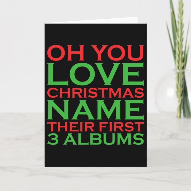 Oh You Love Christmas Name Their First 3 Albums  Card (Front)