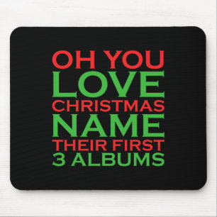 Oh You Love Christmas Name Their First 3 Albums Mouse Mat