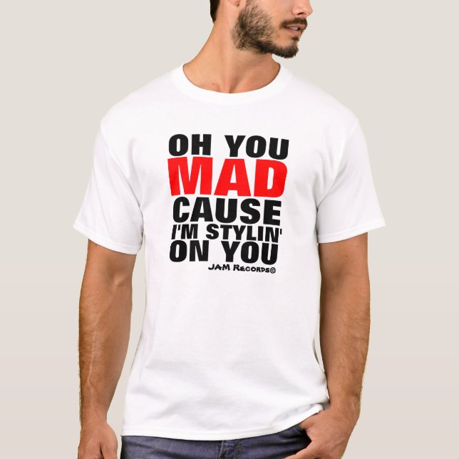 OH YOU MAD T-Shirt (Front)