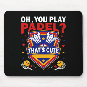 Oh You Play Padel Try Dminton Racquets And Shuttle Mouse Mat