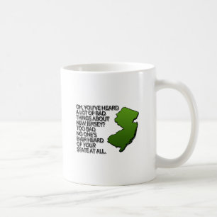 Oh you've heard a lot of bad things about NJ? Coffee Mug