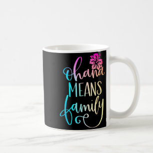 Ohana Means Family Casual Beach Outfit Hawaii Coffee Mug