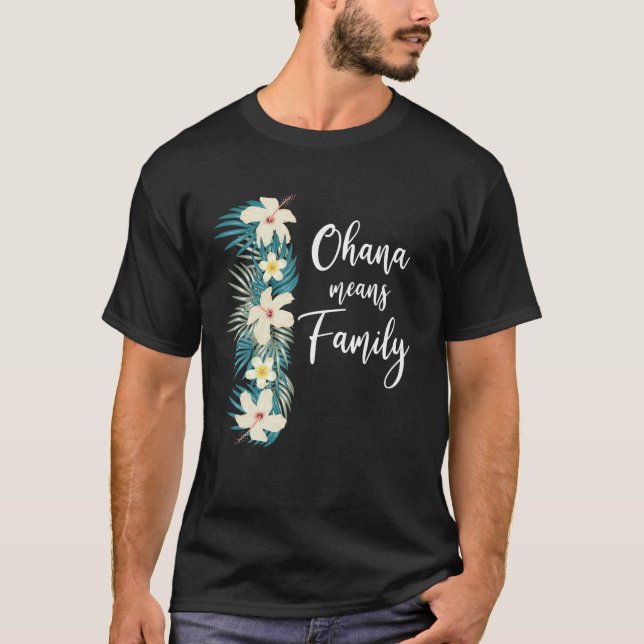 Ohana Means Family Hawaiian Flower Vacation T Shir T-Shirt (Front)