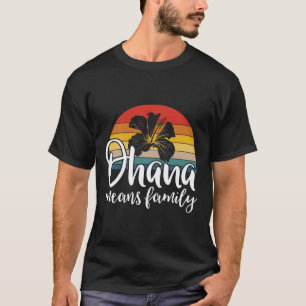 Ohana Means Family Hibiscus Retro Hawaii Summer Ho T-Shirt