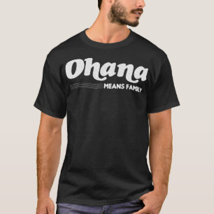 Ohana Means Family T-Shirt