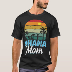 Ohana Mom I Ohana T-Shirt