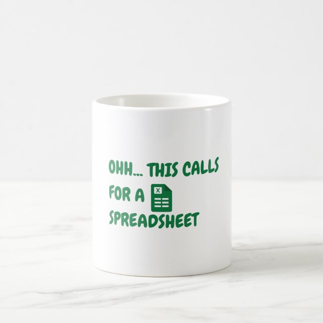 Ohh this calls for a Spreadsheet Coffee Mug (Center)