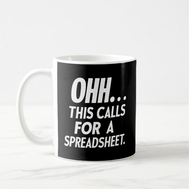 Ohh... this calls for a Spreadsheet    Coffee Mug (Left)