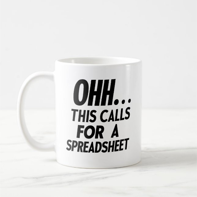 Ohh... this calls for a Spreadsheet    Coffee Mug (Left)