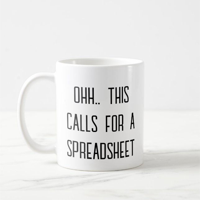 Ohh This Calls for a Spreadsheet, Data Analyst Fun Coffee Mug (Left)