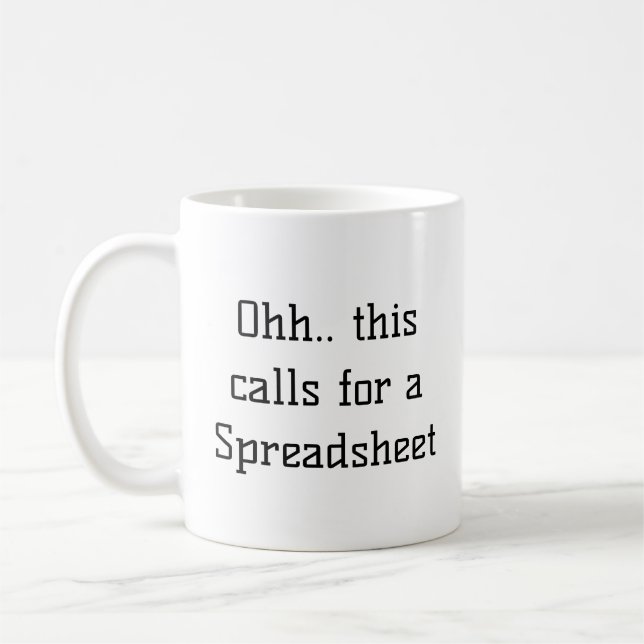 Ohh This Calls for a Spreadsheet, Excel Addict  Coffee Mug (Left)