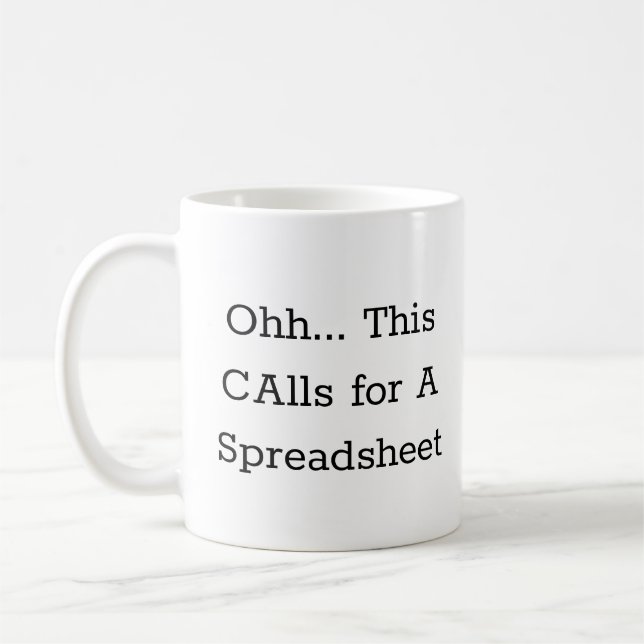 Ohh this calls for a Spreadsheet, Funny Accountant Coffee Mug (Left)
