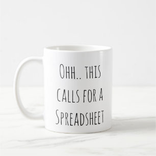 Ohh this calls for a Spreadsheet, Funny Accountant Coffee Mug