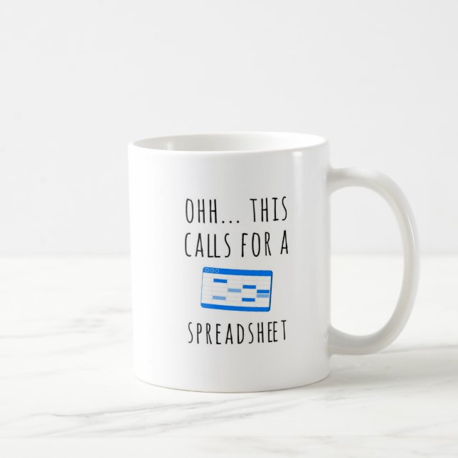 Ohh this calls for a Spreadsheet, Funny Accountant Coffee Mug (Right)