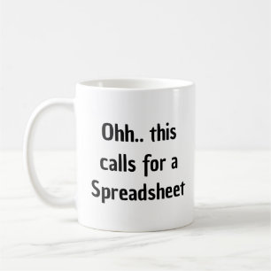 Ohh this calls for a Spreadsheet, Funny Accountant Coffee Mug