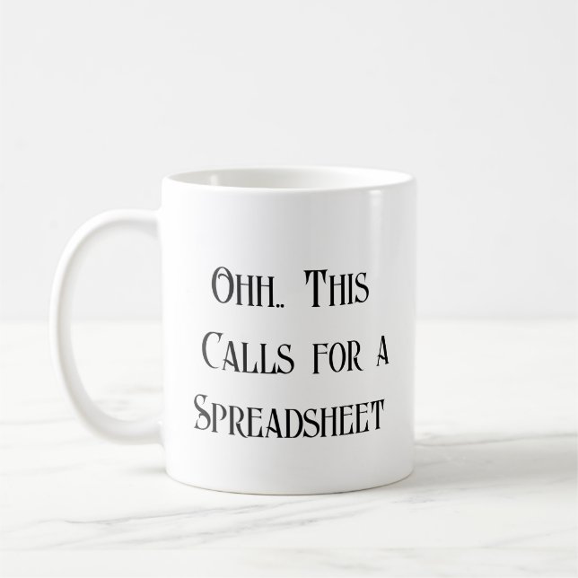 Ohh This Calls for a Spreadsheet, Funny  Coffee Mug (Left)