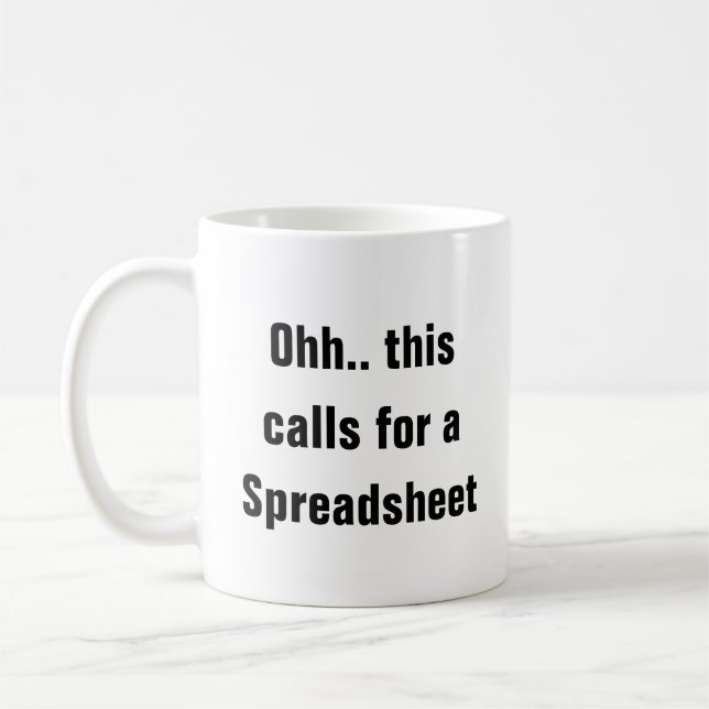 Ohh This Calls for a Spreadsheet, Funny CPA Gift  Coffee Mug (Left)