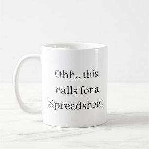 Ohh This Calls for a Spreadsheet, Funny Finance  Coffee Mug