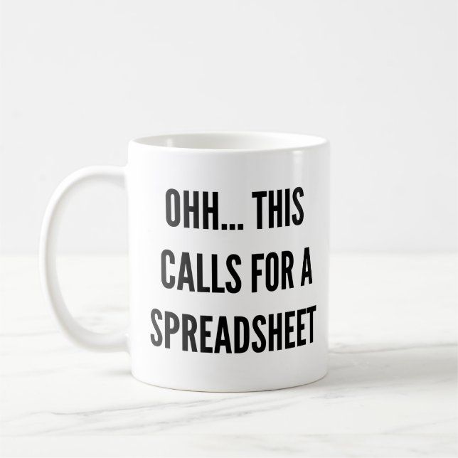 Ohh this calls for a Spreadsheet, funny mug (Left)
