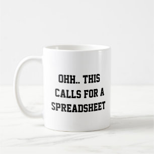 Ohh This Calls for a Spreadsheet, Funny nerds Coffee Mug