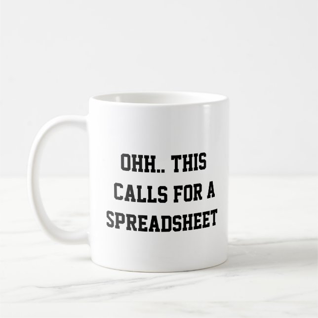 Ohh This Calls for a Spreadsheet, Funny nerds Coffee Mug (Left)
