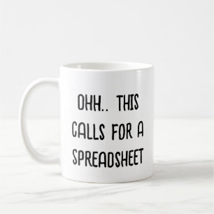 Ohh This Calls for a Spreadsheet, Gift for Finance Coffee Mug
